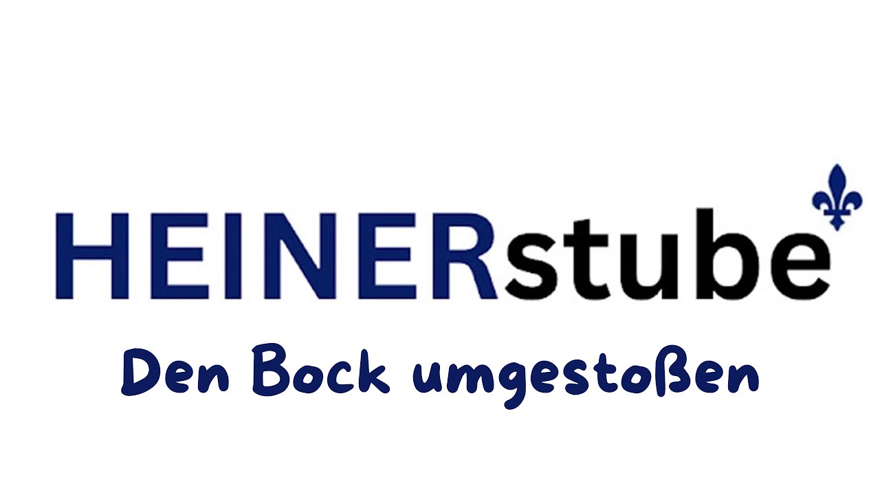 Heinerstube: Den Bock umgestoßen